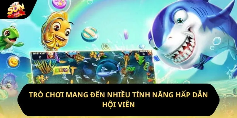 Trò chơi mang đến nhiều tính năng hấp dẫn hội viên