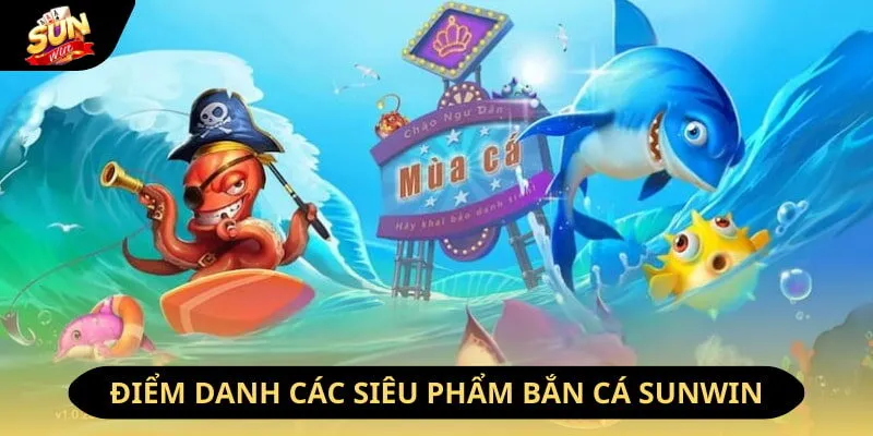 Một số game bắn cá được yêu thích nhất tại Sunwin