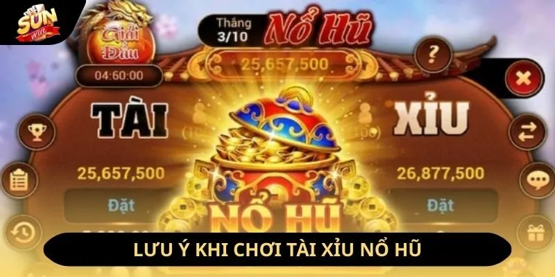 Những lưu ý khi chơi tài xỉu nổ Jackpot tại Sunwin