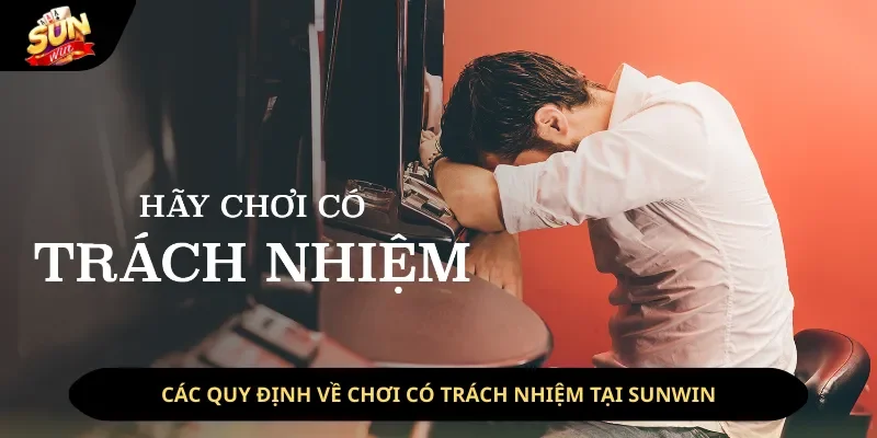 Quy định chơi có trách nhiệm cần nghiêm túc thực hiện