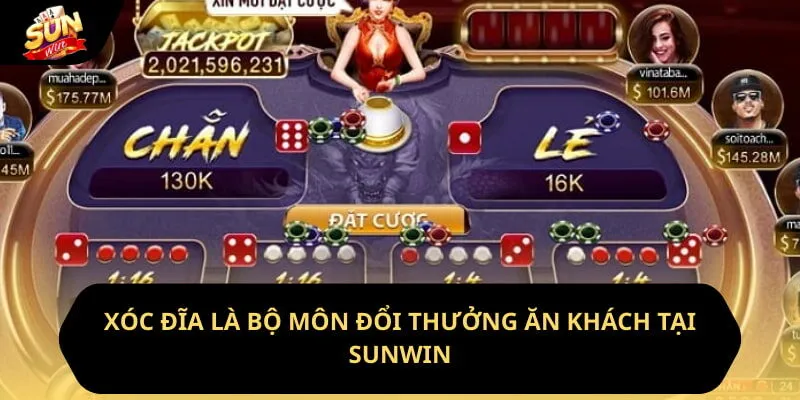 Xóc đĩa là bộ môn đổi thưởng ăn khách tại sunwin