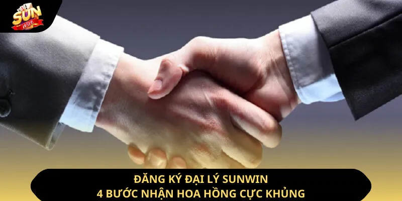 Đăng Ký Đại Lý Sunwin - 4 Bước Nhận Hoa Hồng Cực Khủng