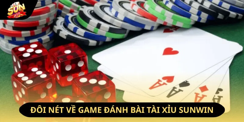 Đôi nét về game đánh bài tài xỉu Sunwin