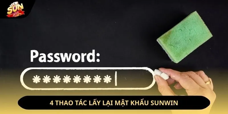 4 thao tác lấy lại mật khẩu sunwin