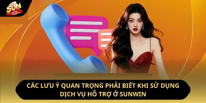 Các lưu ý quan trọng phải biết khi sử dụng dịch vụ hỗ trợ ở Sunwin