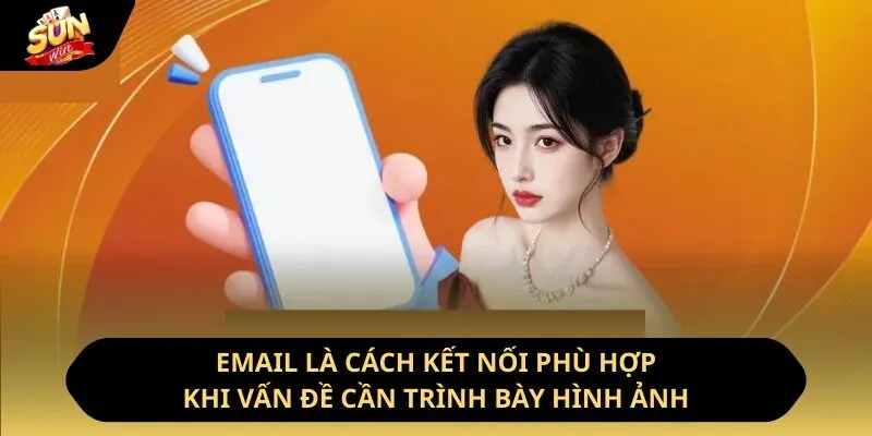 Email là cách kết nối phù hợp khi vấn đề cần trình bày hình ảnh