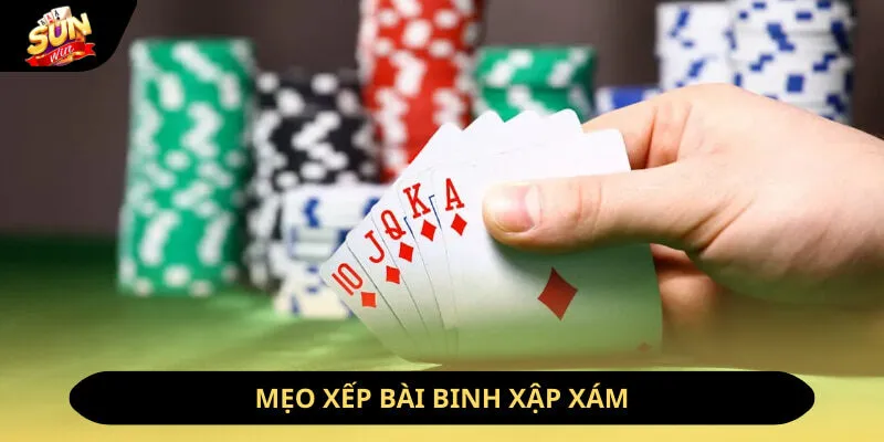Mẹo xếp bài binh xập xám