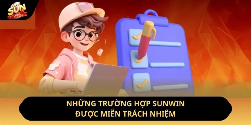 Những trường hợp Sunwin được miễn trách nhiệm