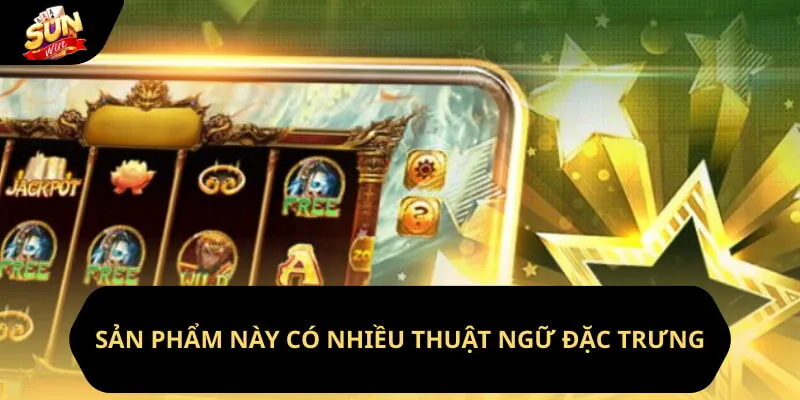 Sản phẩm này có nhiều thuật ngữ đặc trưng