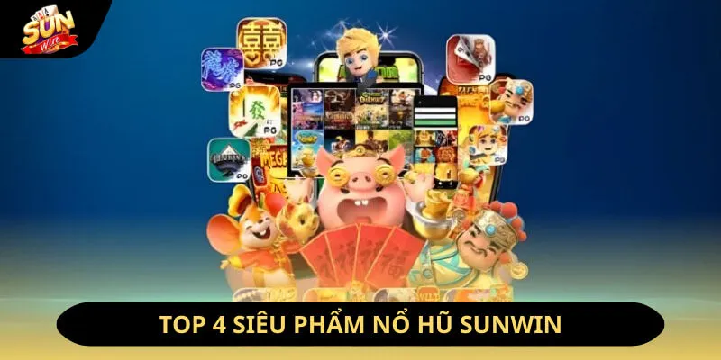 Những tựa game nổ hũ hot hit nhất tại Sunwin