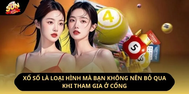 Xổ số là loại hình mà bạn không nên bỏ qua khi tham gia ở cổng