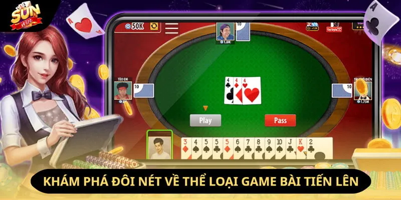 Khám phá đôi nét về thể loại game bài tiến lên