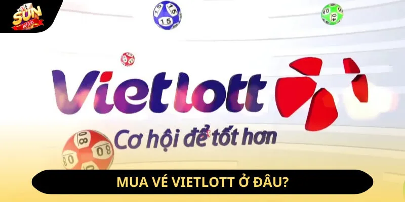 Mua vé Vietlott ở đâu?